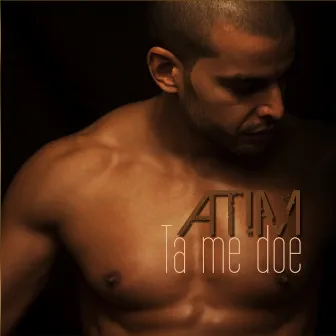 Ta Me Doe by Atim