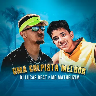 Uma Golpista Melhor by MC Matheuzim