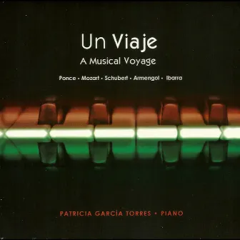 Un Viaje: Ponce, Mozart, Schubert, Armengol & Ibarra by Patricia García Torres