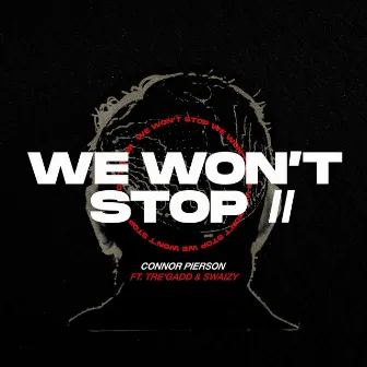 We Won't Stop ll by Connor Pierson