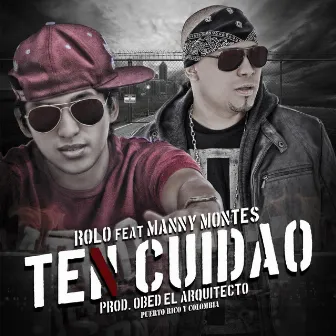 Ten Cuidao (feat. Manny Montes) by Rolo