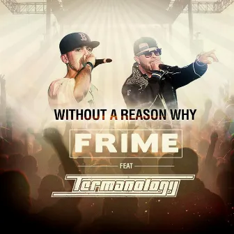 Without a Reason Why (feat. Termanology) by Frime