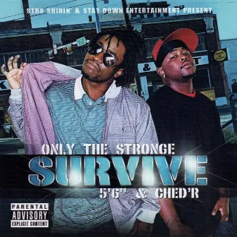 Only The Strong Survive by Ched’R