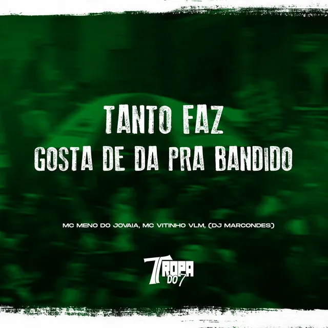 Tanto Faz - Gosta de da pra Vagabundo