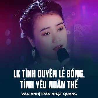 LK Tình Duyên Lẻ Bóng, Tình Yêu Nhân Thế by Vân Anh