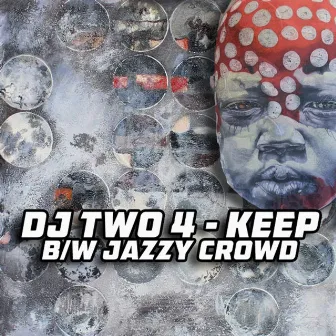 Keep / Jazzy Crowd by DJ Two4