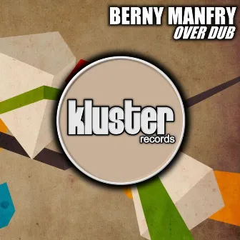 Over Dub by Berny Manfry