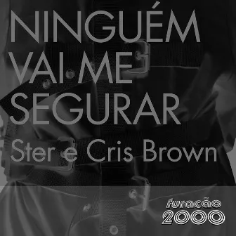 Ninguém Vai Me Segurar (Single) by MC Stér