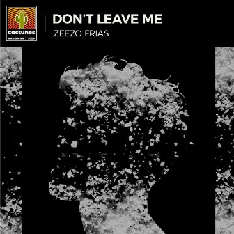 Don't Leave Me by Zeezo Frias