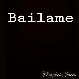 Bailame by Maykel Street