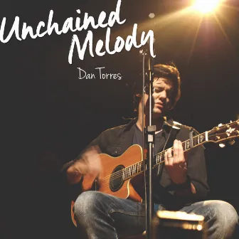 Unchained Melody - Single by Dan Torres