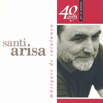 Músiques de Catalunya: 40 Anys Per la Música by Santi Arisa