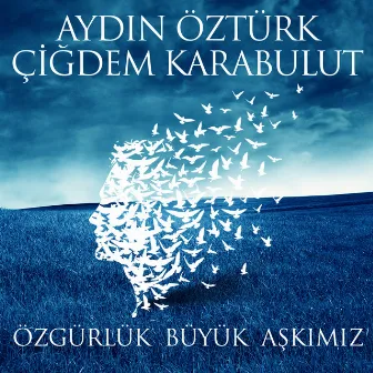 Özgürlük Büyük Aşkımız by Aydin Öztürk