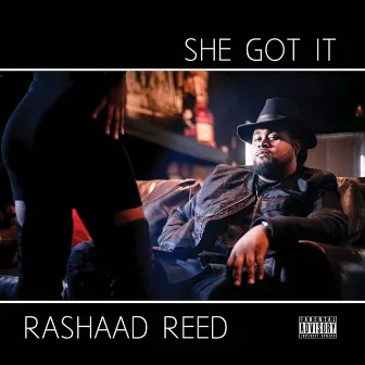 She Got It by Rashaad Reed