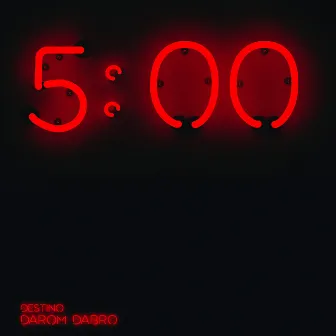 5:00 by Destino