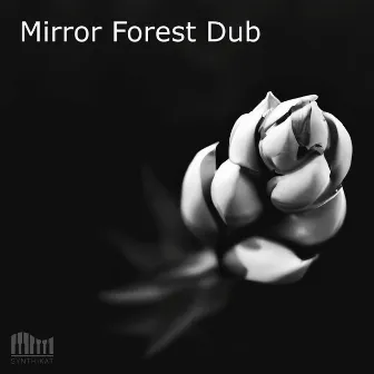 Mirror Forest Dub by Synthikat