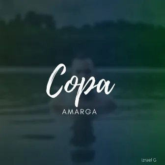 Copa amarga by Izrael G