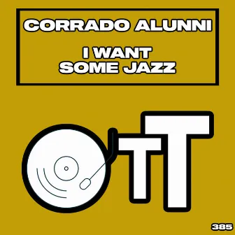 I Want Some Jazz by Corrado Alunni