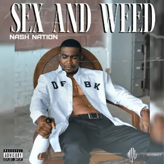 Sex and Weed by Nash Nation