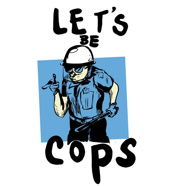 Let's Be Cops