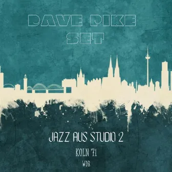 Jazz Aus Studio 2 (Live Koln '71) by Dave Pike Set