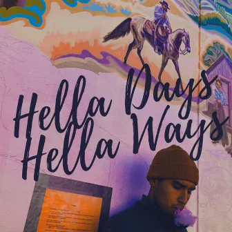 Hella Days, Hella Ways by Manny Mata