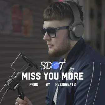 MISS YOU MORE by SDOT