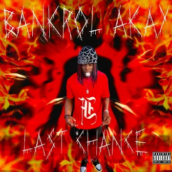 Last Chance by Bankrol Akay