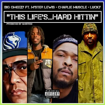 This Life's... Hard Hittin (feat. M'ster Lewis, Charlie Muscle & Lucky) by Big Omeezy