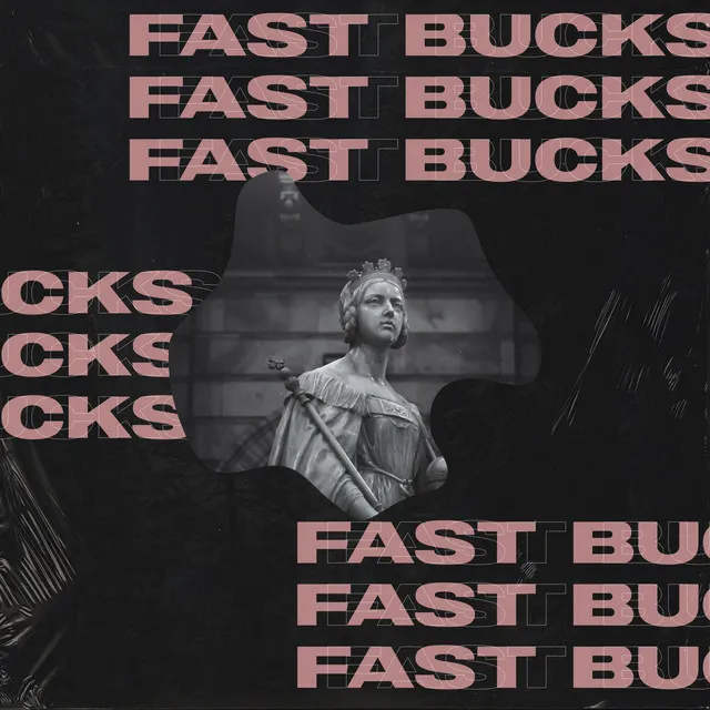 Fast Bucks