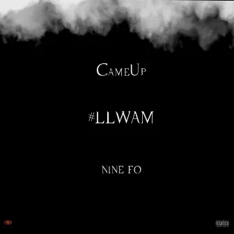 Came Up (LLWAM) by Nine Fo