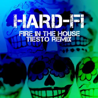 Fire In The House (Tiesto Remix) by Hard-Fi