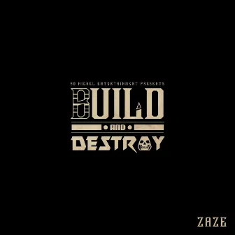 Build and Destroy by Zaze