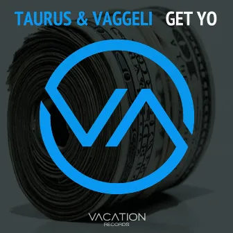 Get Yo by Taurus & Vaggeli