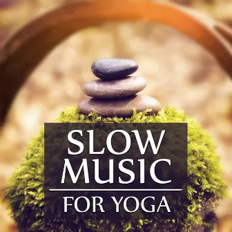 Slow Music for Yoga - Sensual Massage Music for Aromatherapy, Music for Yoga Class, Relaxing Background Music for Spa the Wellness Center by Yoga Music Masters