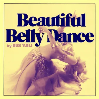 Beautiful Belly Dance by Gus Vali