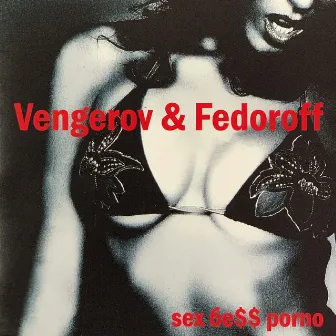 Sex бе$$ Porno by Vengerov & Fedoroff