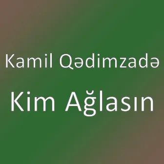 Kim Ağlasın by Unknown Artist