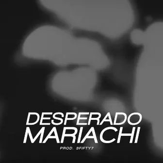 Desperado Marachi by 3fifty7