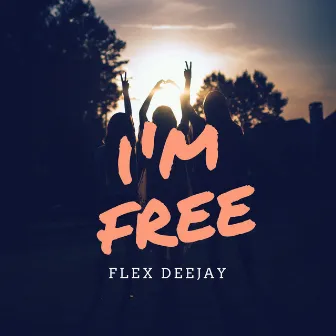 I'M FREE by Flex Deejay