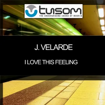 I Love This Feeling - Single by J. Velarde