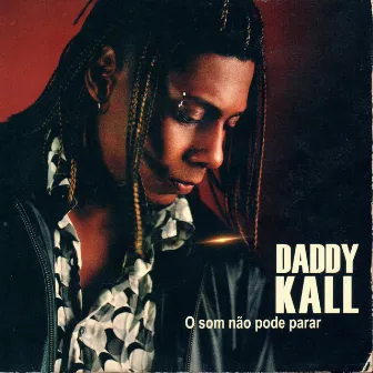 O Som Não Pode Parar by Daddy Kall