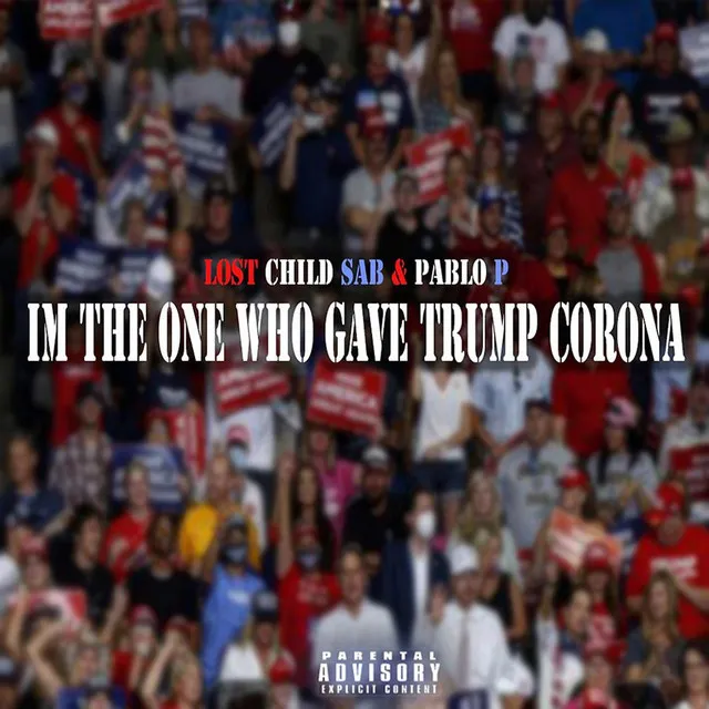 I'm THE ONE WHO GAVE TRUMP CORONA