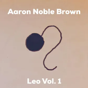 Leo, Vol. 1 by Aaron Noble Brown