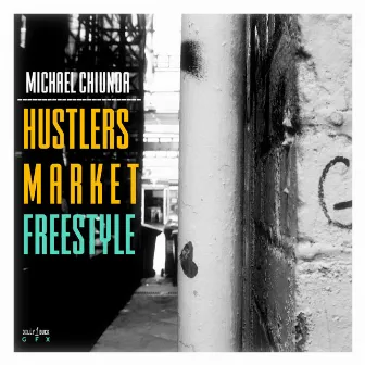 Hustlers Market Freestyle by Michael Chiunda