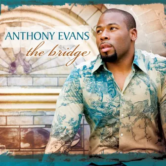 The Bridge by Anthony Evans