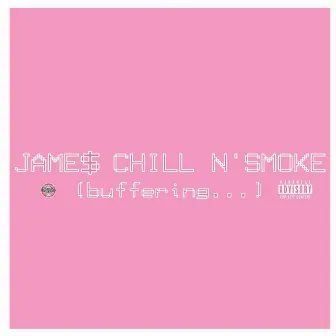 Jame$ Chill N' Smoke by Jame$ Doe