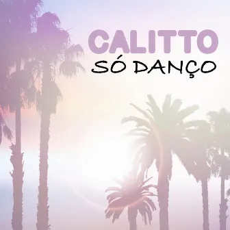 Só Danço by Calitto