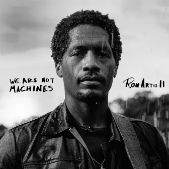 We Are Not Machines by Ron Artis II