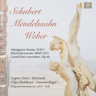 Klarinettenwerke von Franz Schubert, Felix Mendelssohn Bartholdy und Carl Maria von Weber by Evgeni Orkin